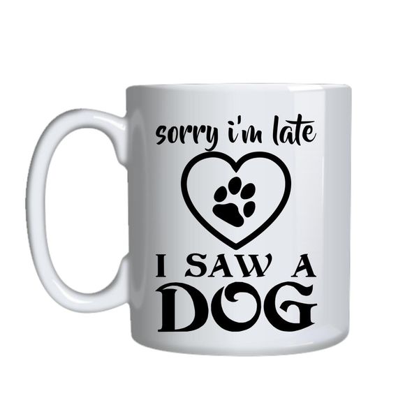 I Saw A Dog Mug Gift Idea 126
