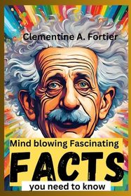 Mind blowing Fascinating facts you need to know: interesting, mind