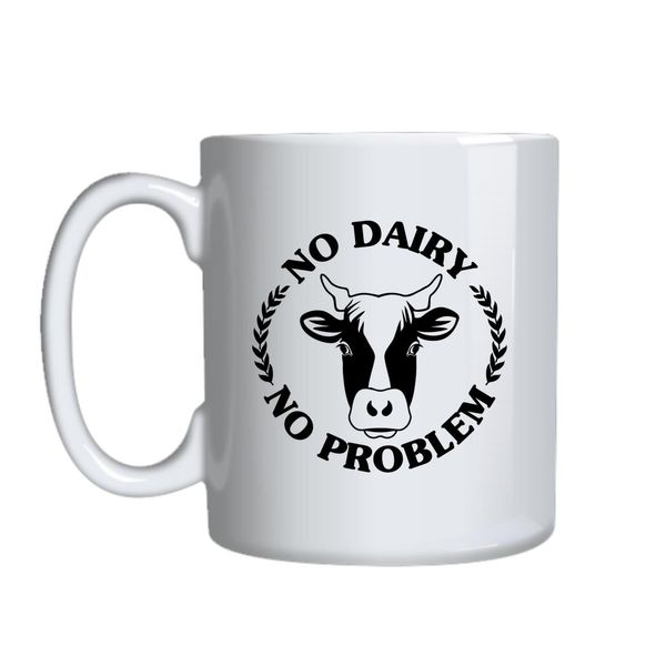 No Dairy No Problem Mug Gift Idea 133