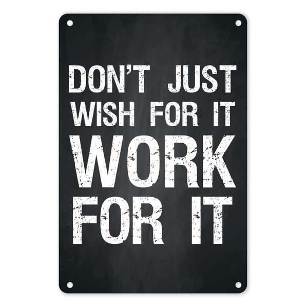 A4 Metal Tin Poster - Don't Just Wish For It, Work For It (Motivational)