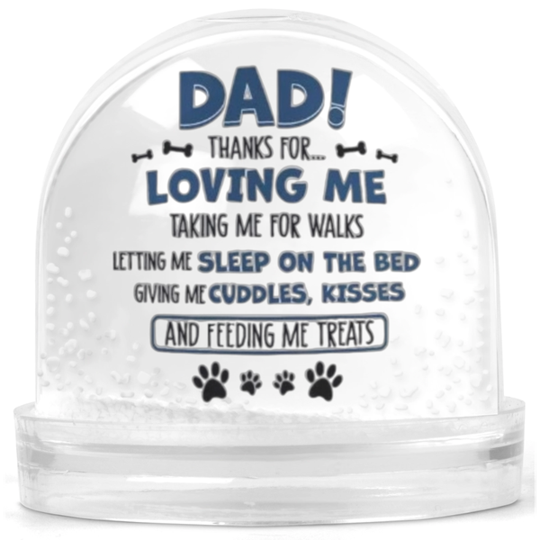 Dad Thanks For Giving Me Treats Dog Lover Gift Snow Globe