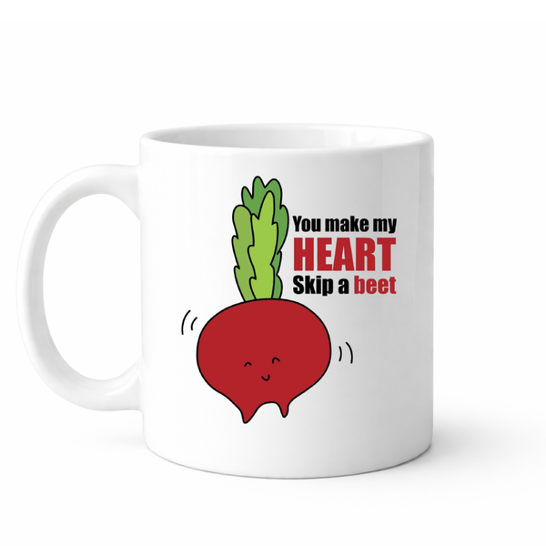 You make my heart skip a beet - Valentines - Relationship mug