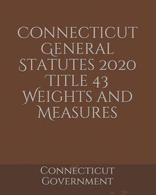 Connecticut General Statutes 2020 Title 43 Weights And Measures | Buy ...