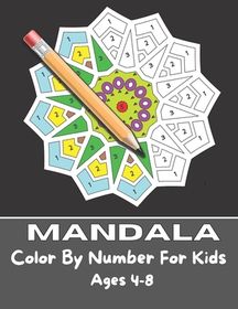 Mandala Color By Number For Kids Ages 4-8: 50 Unique Color By