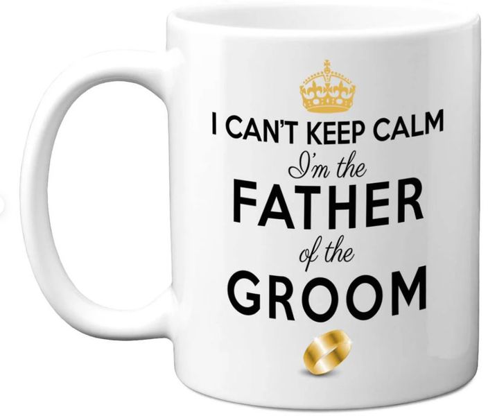 I Can't Keep Calm I'm The Father of The Groom Wedding Gift 11Oz Coffee Mug