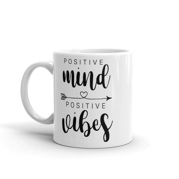 Poaitive mind vibes- Father's day-Mother's day- Valentines-Charistmas Mug