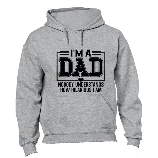 I'm A Dad - Hilarious - Hoodie