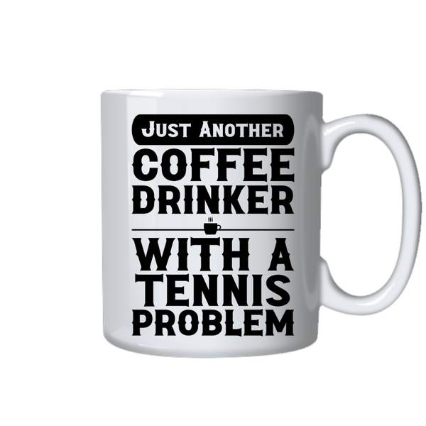 Tennis Coffee Mug - Drinker With A Tennis Problem