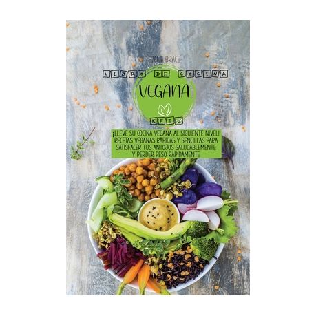 Libro de Cocina Vegano De Keto: ?Lleva tu cocina vegana al siguiente nivel! Recetas  veganas r?pidas y sencillas para satisfacer sus antojos saludablem | Buy  Online in South Africa 