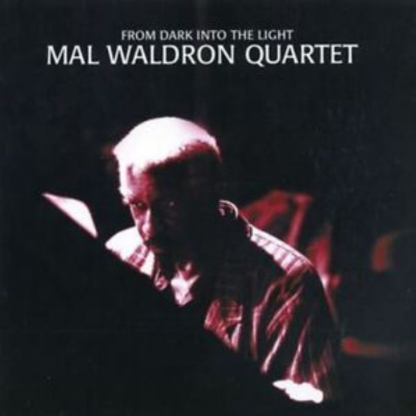 Mal Waldron Quartet - From Dark Into The Light