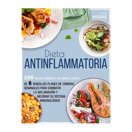 Dieta Antiinflamatoria: 200 Recetas sabrosas y saludables, adem?s de 6  sencillos planes de comidas semanales para combatir la inflamaci?n y me |  Buy Online in South Africa 