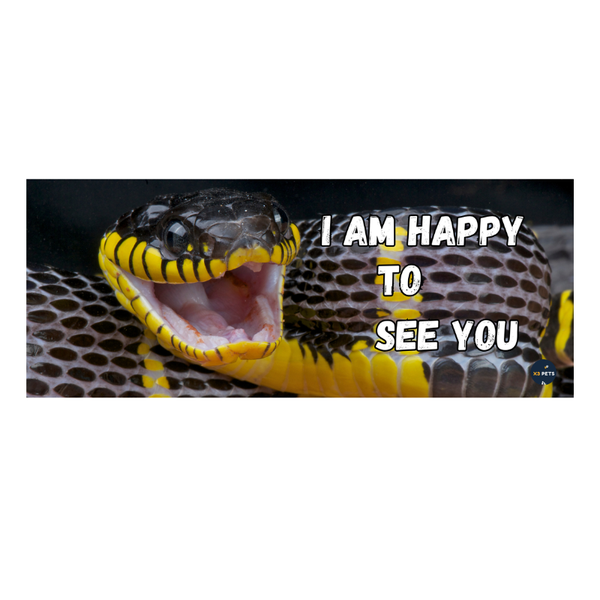 Reptile Cage Sign - "I Am Happy To See you