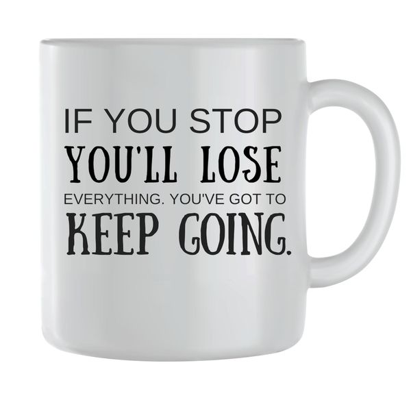If you stop Coffee Mugs for Men Women Motivational Sayings Graphic Cups 229