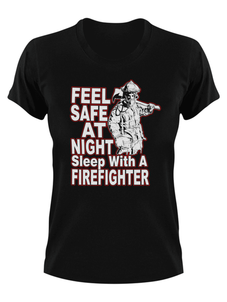Feel Safe At Night Sleep With A Firefighter T-Shirt