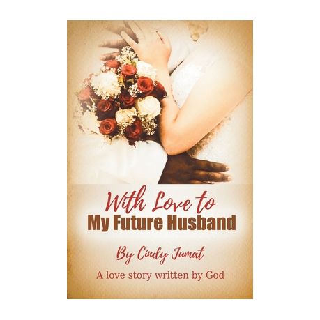 With Love To My Future Husband A Love Story Written By God Buy Online In South Africa Takealot Com