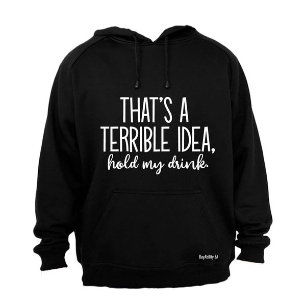 Terrible Idea - Hold My Drink - Mens - Hoodie - Grey