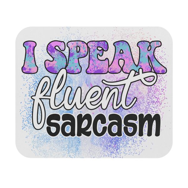 I speak Fluent Sarcasm Mouse pad 18x22cm
