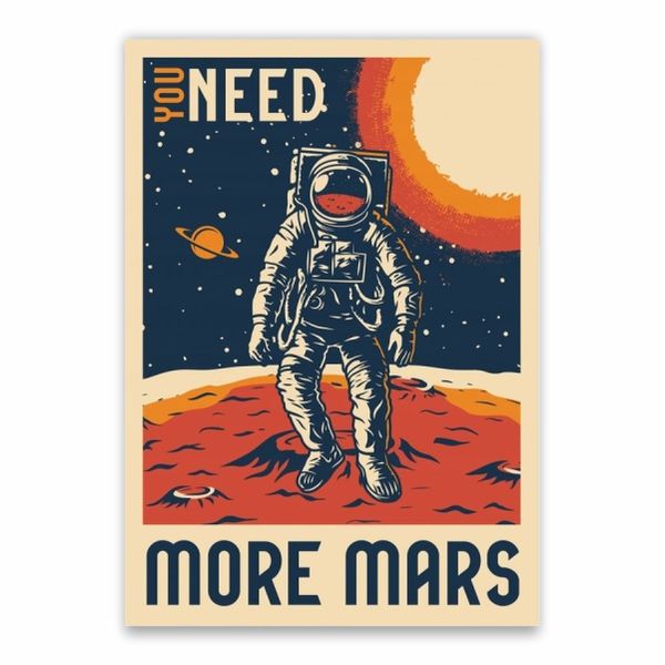 You Need More Mars Poster - A1