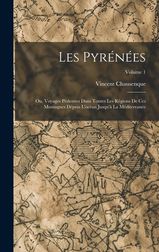 Les Pyr?n?es; Ou, Voyages P?destres Dans Toutes Les R?gions De Ces ...