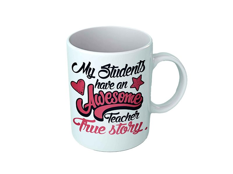 Novelty Mug - My Students Have an Awesome Teacher, True Story