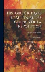 Histoire Critique Et Militaire Des Guerres De La R Volution ...