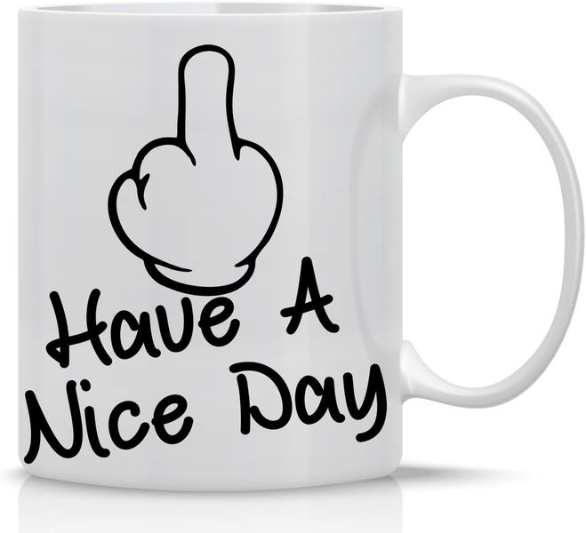 Have A Nice Day-Mother's Day-Valentine-Father's Day-Christmas Gift Mug