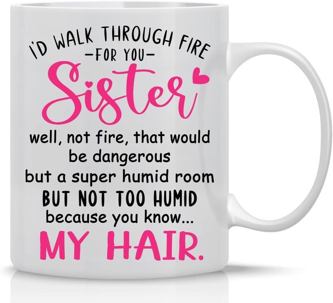 Walk through fire sister -Valentine-Father's day-Christmas gift Mug