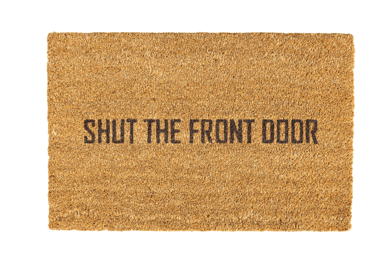 Shut The Front Door Coir Doormat Design 700 x 400 mm
