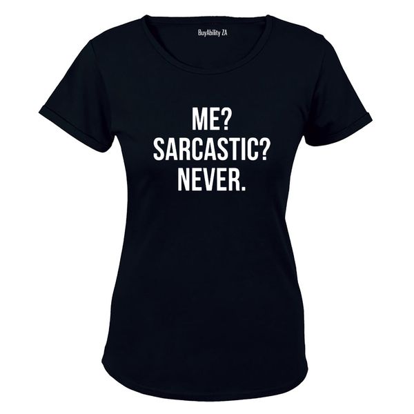 Me - Sarcastic - Never! Ladies T-Shirt - White