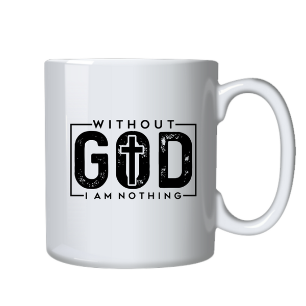 Without God I am Nothing Christian Theme Birthday Christmas Gift Cup Mug 40