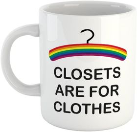 Closets are for clothes-Valentines-Mother's day-Father's day-Christmas