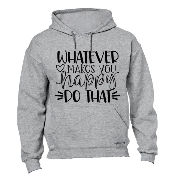 Whatever Makes You Happy - Ladies - Hoodie - Grey