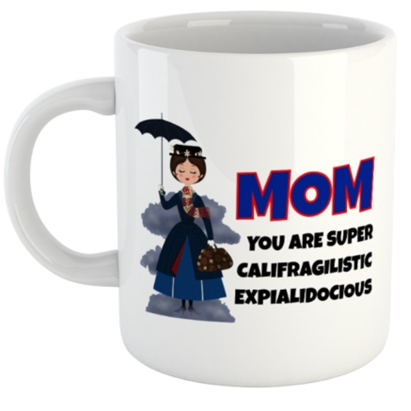 Mom Your Supercalifragilisticexpialidocious Printed Mug