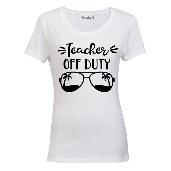 Teacher Off Duty! - Ladies - T-Shirt - White