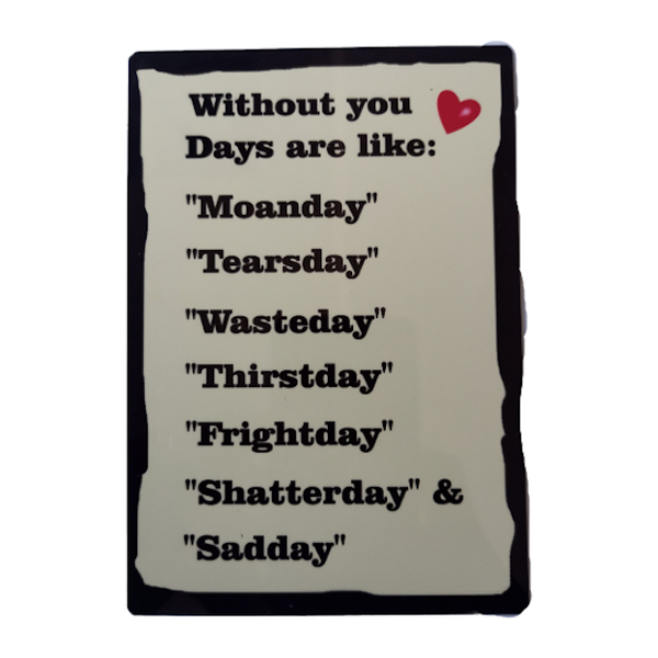 Fun Metal Plate With Magnet Days Without You Are Like Moanday Tearsday..