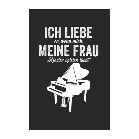 Ich Liebe Es Wenn Mich Meine Frau Klavier Spielen L Sst Notenheft Notenbuch Notenpapier Notizbuch 120 Seiten 6x9 Zoll Buy Online In South Africa Takealot Com