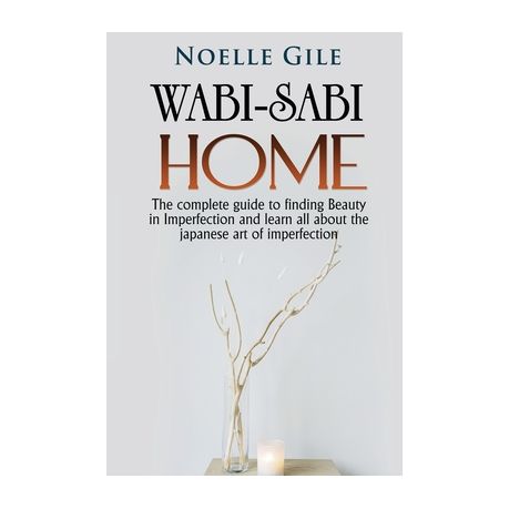 Wabi-Sabi Home: The complete guide to finding Beauty in Imperfection and  learn all about the Japanese art of imperfection, Shop Today. Get it  Tomorrow!