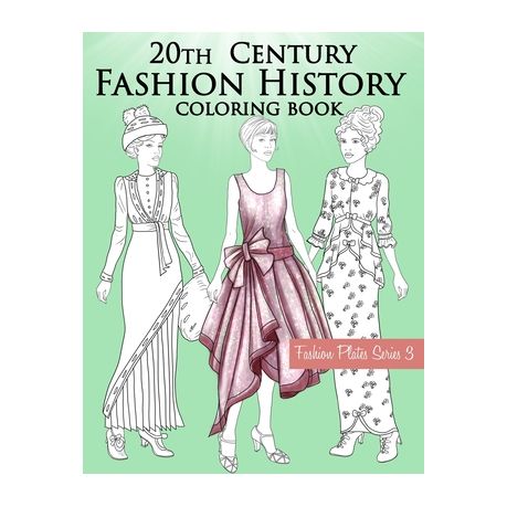 20th Century Fashion History Coloring Book: Fashion Coloring Book for  Adults