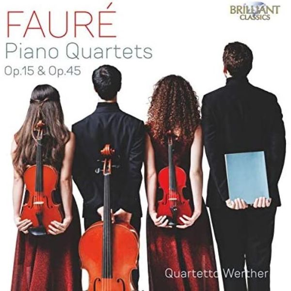 Fauré - Piano Quartets Op.15 &amp; Op.45