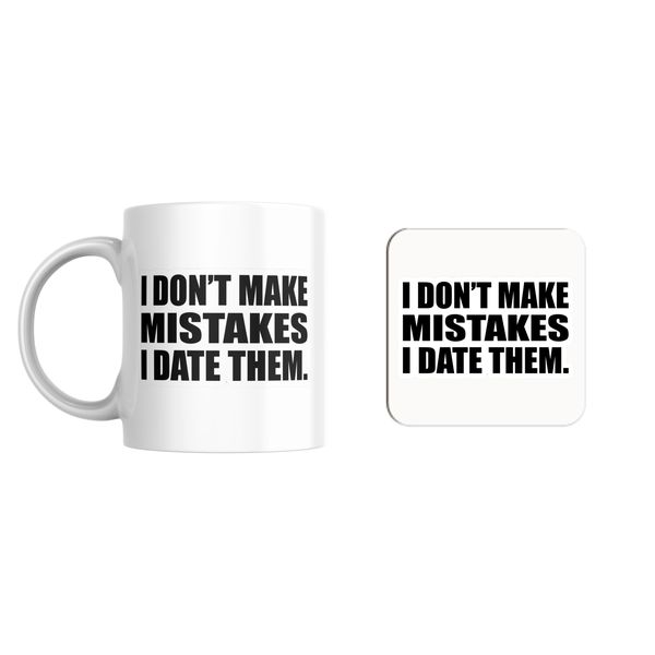 I Don't Make Mistakes, I Date Them Mug and Coaster