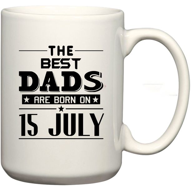 The Best Dads Are Born on 15 July Birthday Coffee Mug