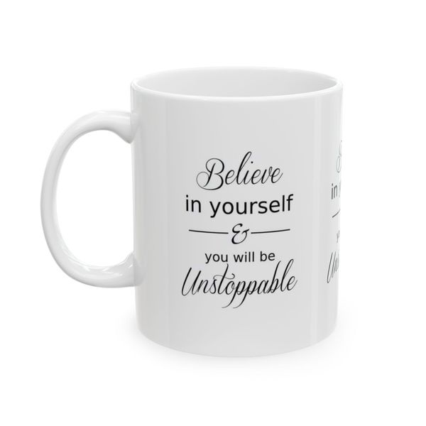 Quote Mug - Believe in yourself and you will be unstoppable text