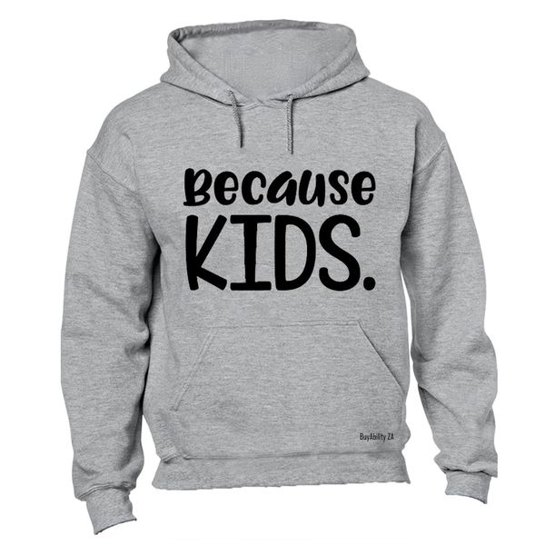 Because Kids - Hoodie