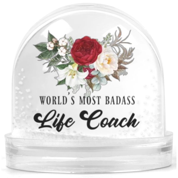 World's Most Badass Life Coach Gift Snow Globe