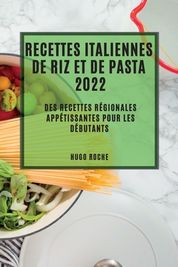 Recettes Italiennes De Riz Et De Pasta 2022: Des Recettes R?gionales ...