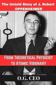 From Theoretical Physicist to Atomic Visionary: The Untold Story of J