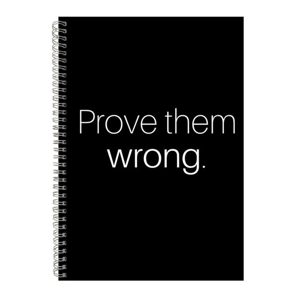 Prove A4 Notebook Spiral Lined Motivational Saying Graphic Notepad Gift 169