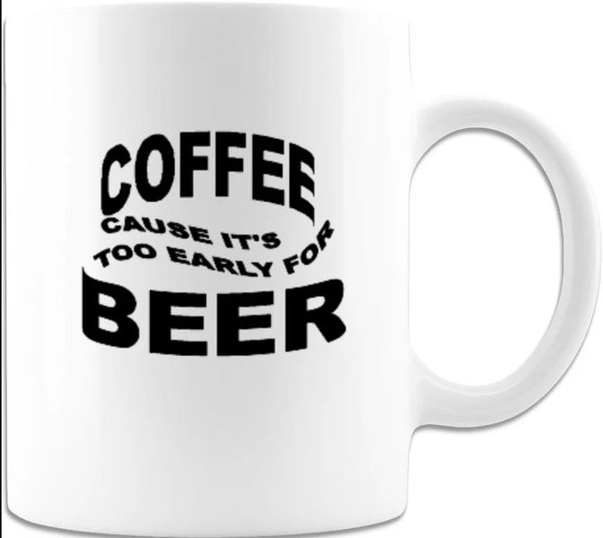 Coffee Cause It's too Early For Beer Birthday Christmas Gift Mug