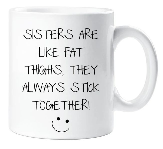 Sisters Are Like Fat Thighs Gift Mug