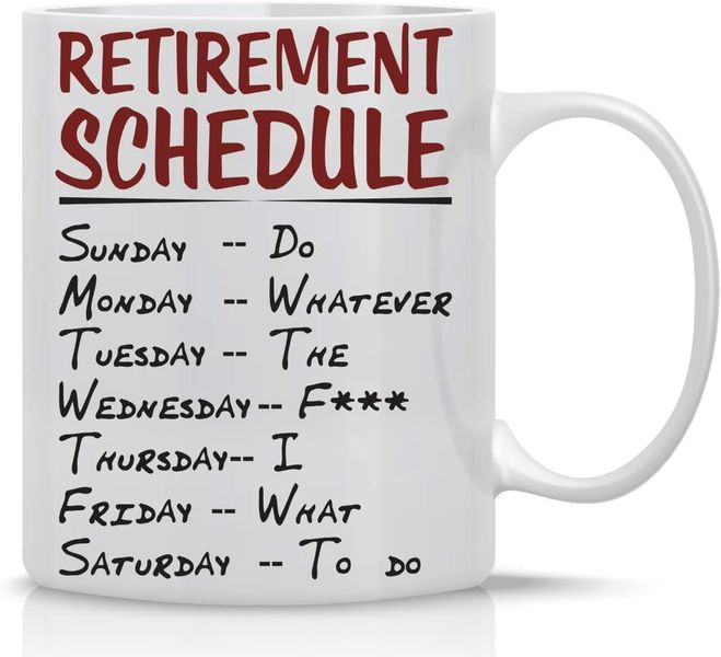 Retirement Schedule Mother's Day-Valentine-Father's Day-Christmas Gift Mug